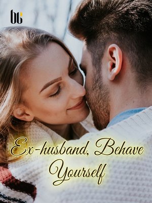 cover image of Ex-husband, Behave Yourself